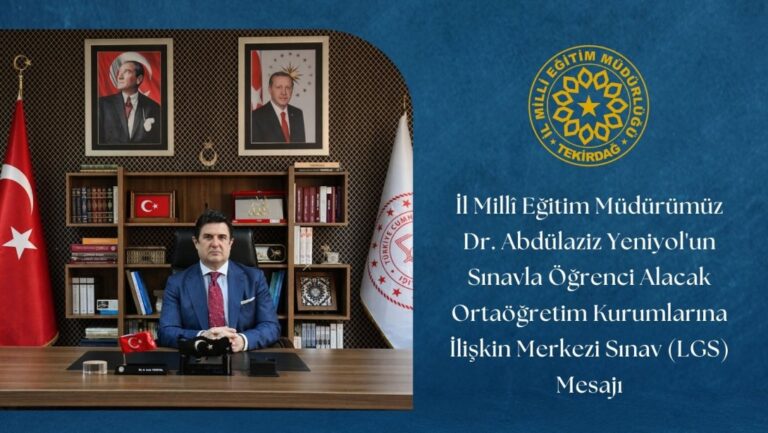 İl Millî Eğitim müdürü Dr. Abdülaziz Yeniyol'un Sınavla Öğrenci Alacak Ortaöğretim Kurumlarına İlişkin Merkezi Sınav (LGS) Mesajı