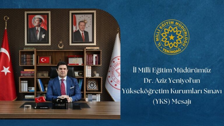 İl Millî Eğitim müdürü Dr. Aziz Yeniyol'un Yükseköğretim Kurumları Sınavı (YKS) Mesajı