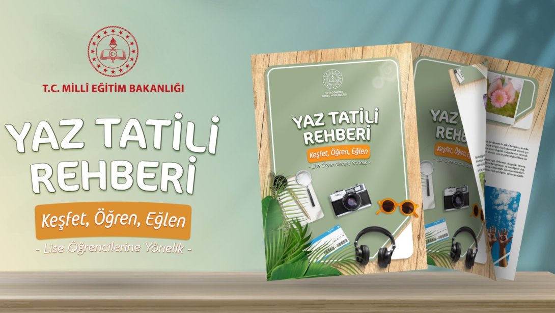 ORTAÖĞRETİM ÖĞRENCİLERİ İÇİN "YAZ TATİLİ REHBERİ" YAYIMLANDI