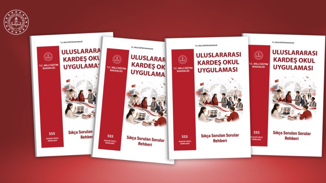 ULUSLARARASI KARDEŞ OKUL UYGULAMASINA İLİŞKİN "SIKÇA SORULAN SORULAR REHBERİ" HAZIRLANDI