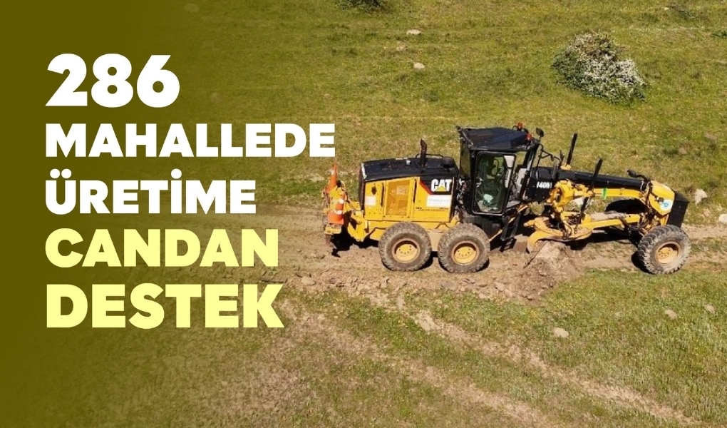 286 MAHALLEDE ÜRETİME CANDAN DESTEK