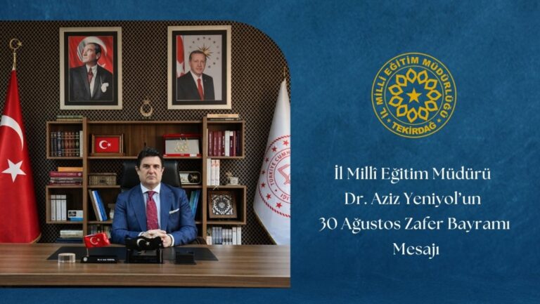 İl Millî Eğitim müdürü Dr. Aziz Yeniyol'un 30 Ağustos Zafer Bayramı Mesajı