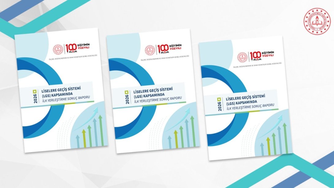 LGS Kapsamındaki İlk Yerleştirme Sonuçlarının Raporu Yayımlandı