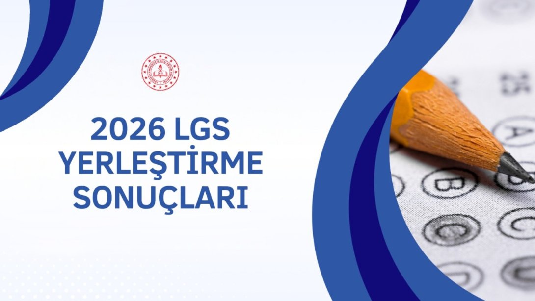 LGS YERLEŞTİRME SONUÇLARI AÇIKLANDI