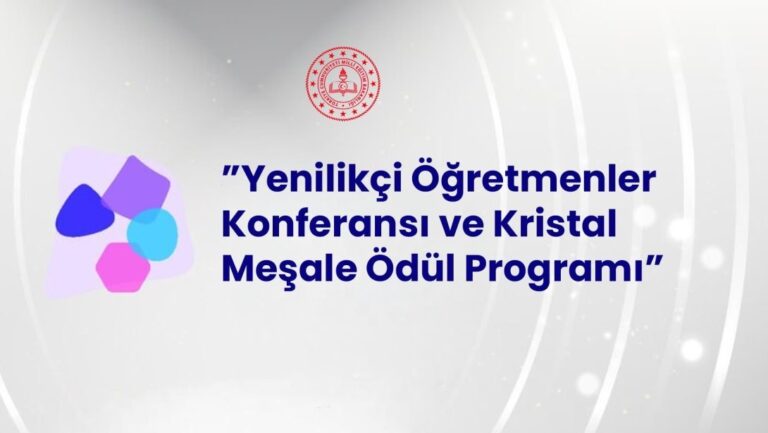 "Yenilikçi Öğretmenler Konferansı ve Kristal Meşale Ödül Programı" Başvuruları Başlıyor