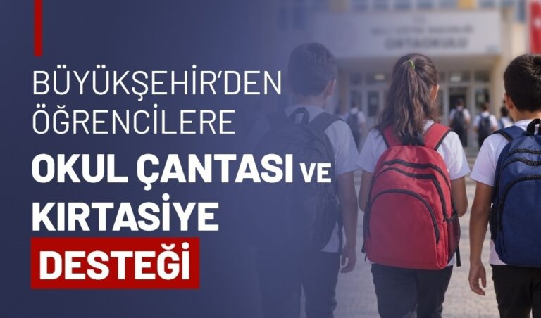 BÜYÜKŞEHİR'DEN ÖĞRENCİLERE OKUL ÇANTASI VE KIRTASİYE DESTEĞİ