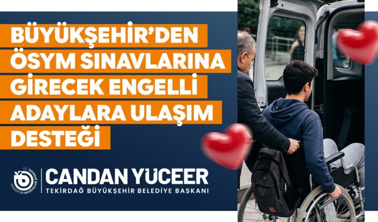 BÜYÜKŞEHİR'DEN ÖSYM SINAVLARINA GİRECEK ENGELLİ ADAYLARA ULAŞIM DESTEĞİ